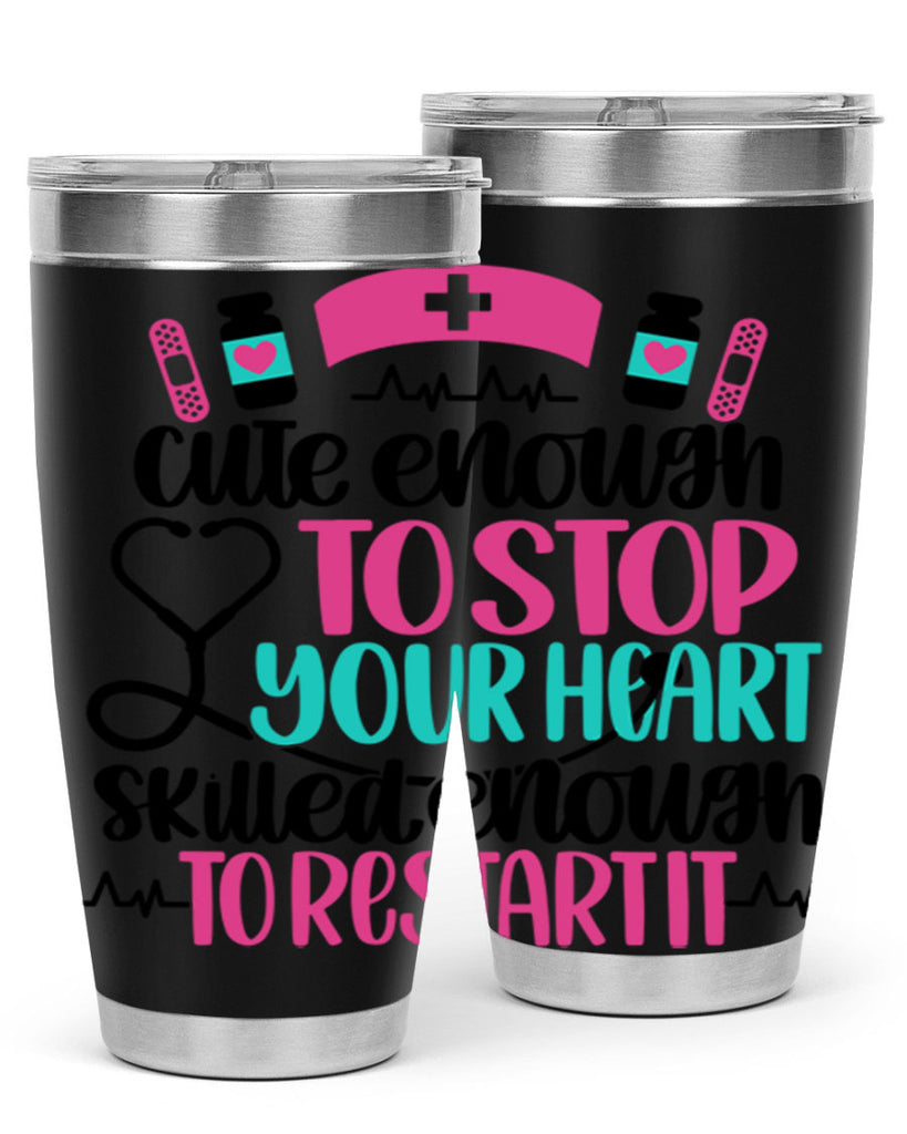Cute Enough To Stop You Style Style 204#- nurse- tumbler