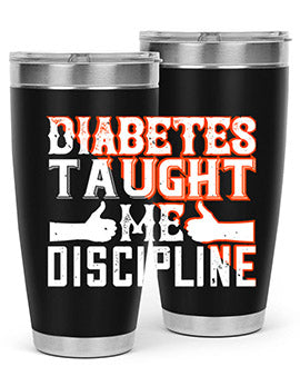 Diabetes taught me discipline Style 45#- diabetes- Tumbler