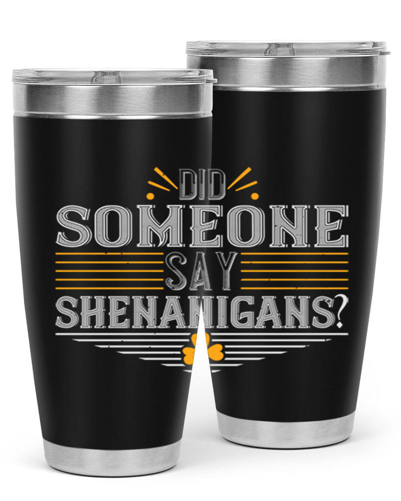 Did someone say shenanigans Style 140#- St Patricks Day- Tumbler