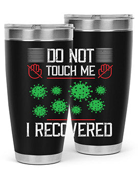 Dont Touch Me I Recovered Style 55#- corona virus- Tumbler