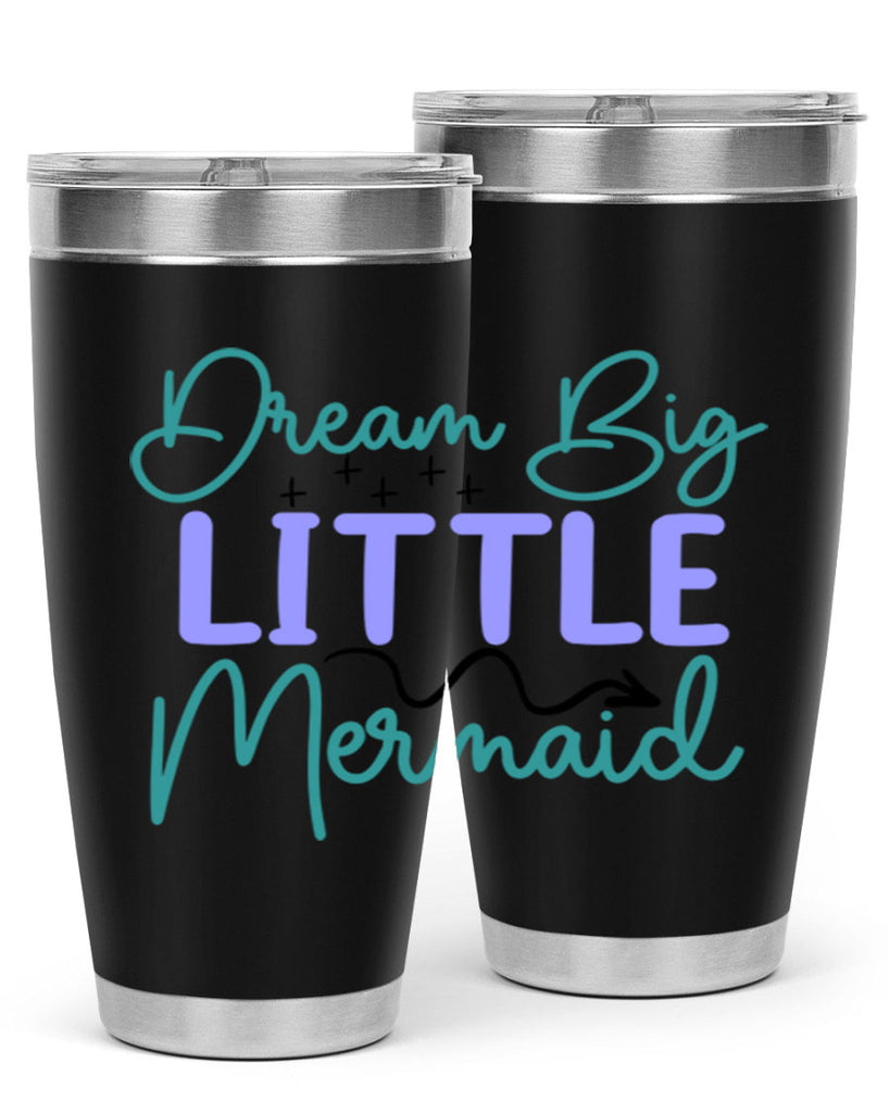 Dream Big Little Mermaid 118#- mermaid- Tumbler