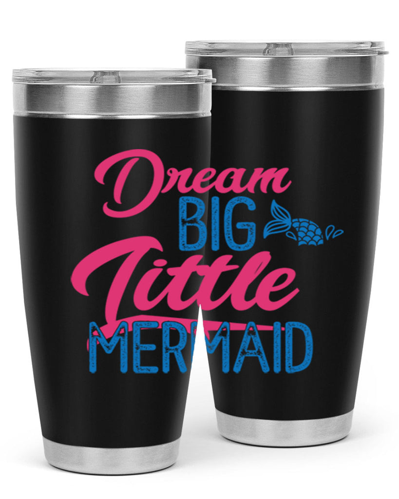 Dream Big Little Mermaid 119#- mermaid- Tumbler