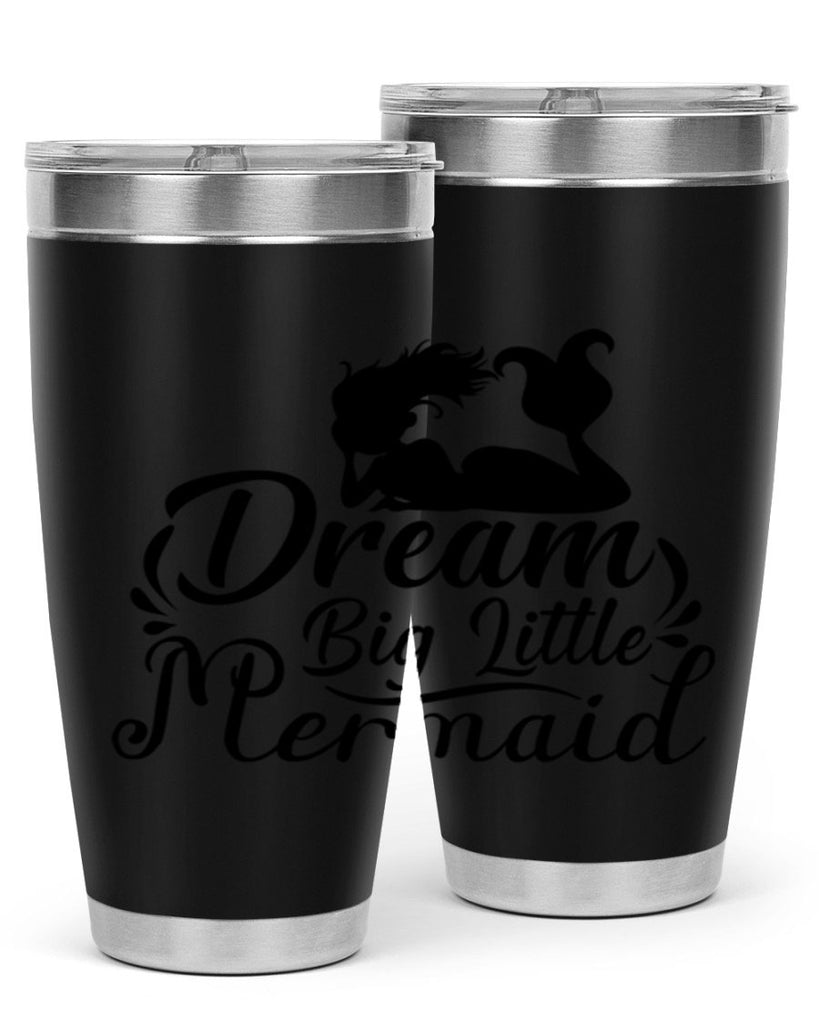 Dream Big Little Mermaid 121#- mermaid- Tumbler