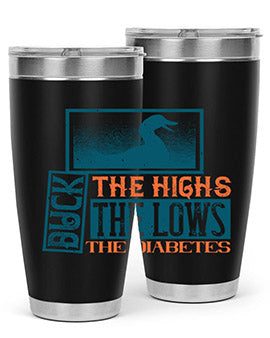 Duck The Highs Duck The Lows Duck The Diabetes Style 40#- diabetes- Tumbler
