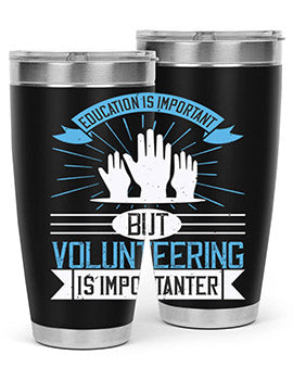 Education Is Important But Volunteering Is Importanter Style 5#- volunteer- Tumbler