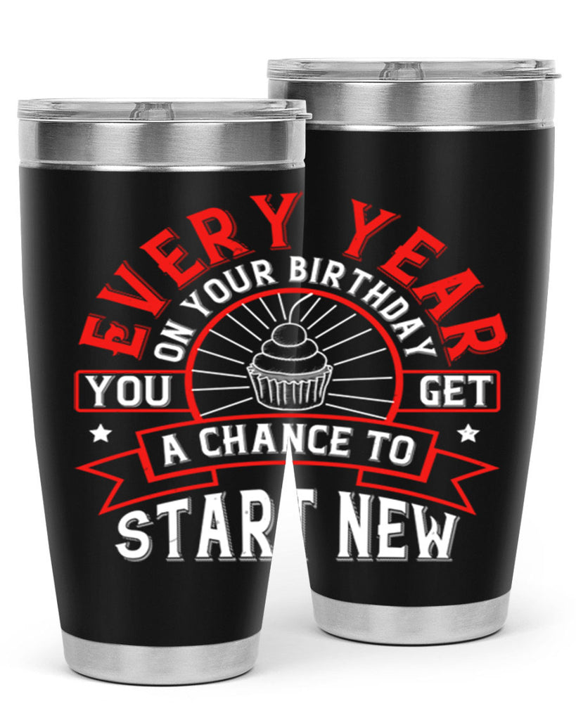 Every year on your birthday you get a chance to start new Style 86#- birthday- tumbler