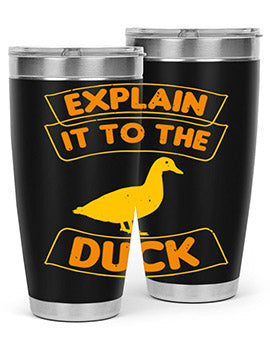 Explain it to the duck Style 47#- duck- Tumbler
