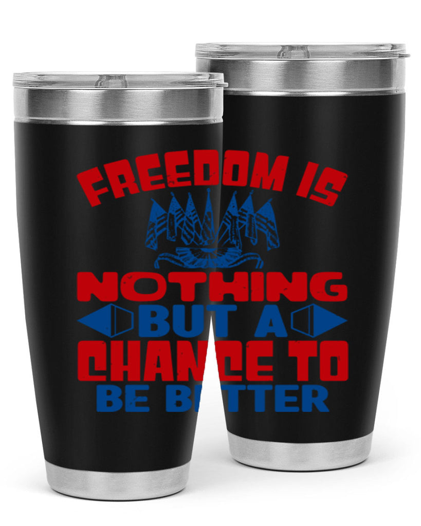 Freedom is nothing Style 6#- Fourt Of July- Tumbler