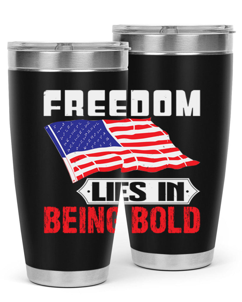 Freedom lies in being bold Style 10#- Fourt Of July- Tumbler