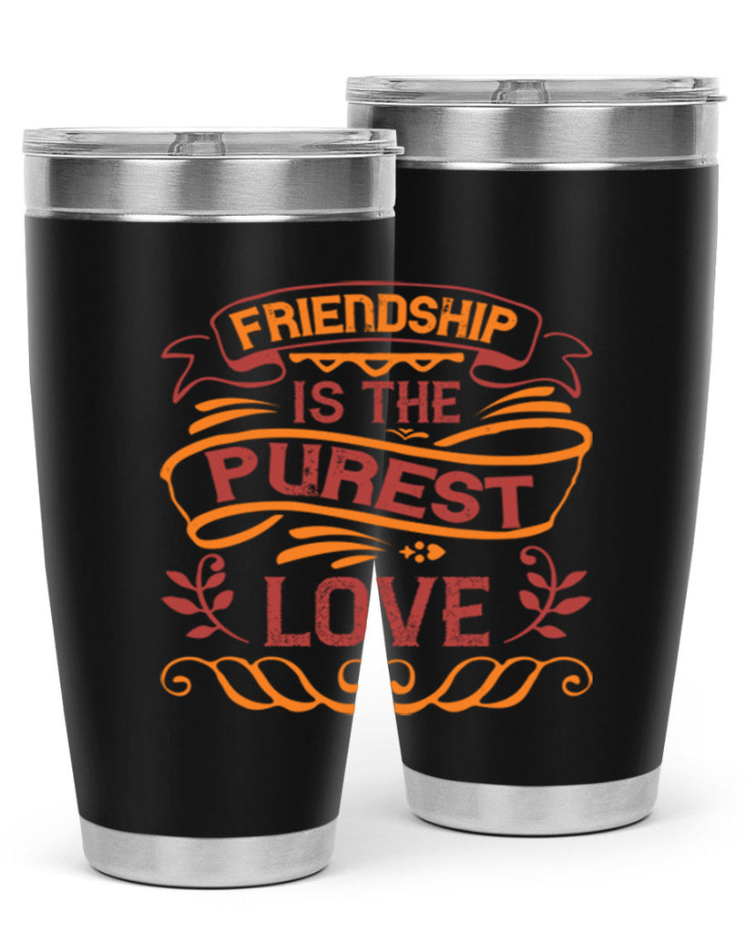 Friendship is the purest love Style 87#- Best Friend- Tumbler
