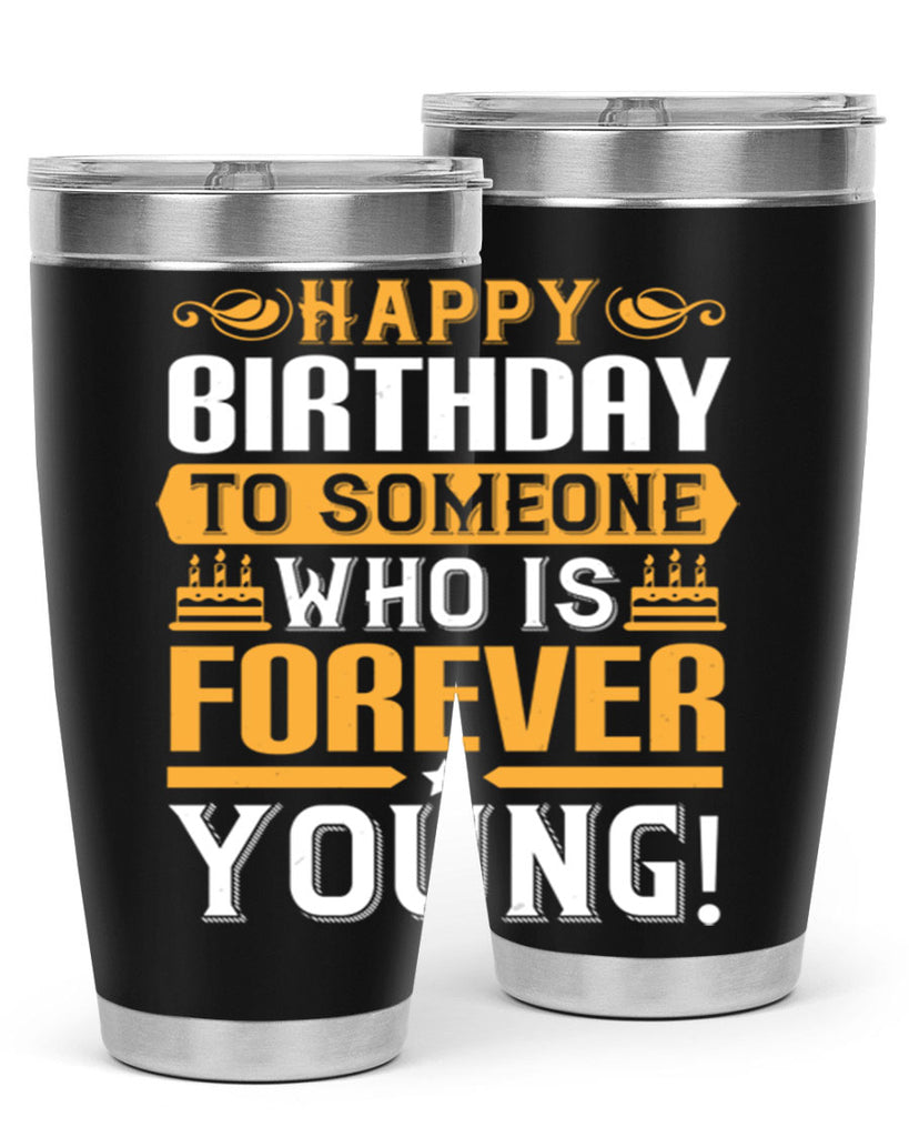 Happy birthday to someone who is forever young Style 80#- birthday- tumbler