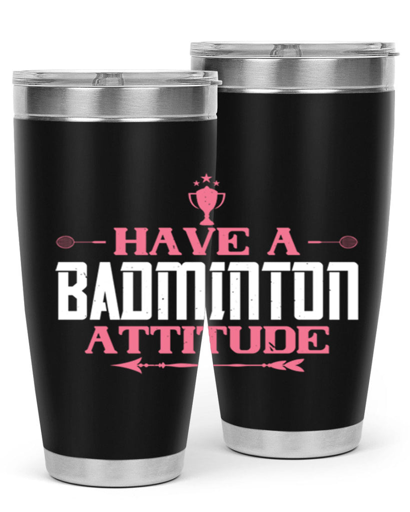 Have a BADminton attitude 2229#- badminton- Tumbler