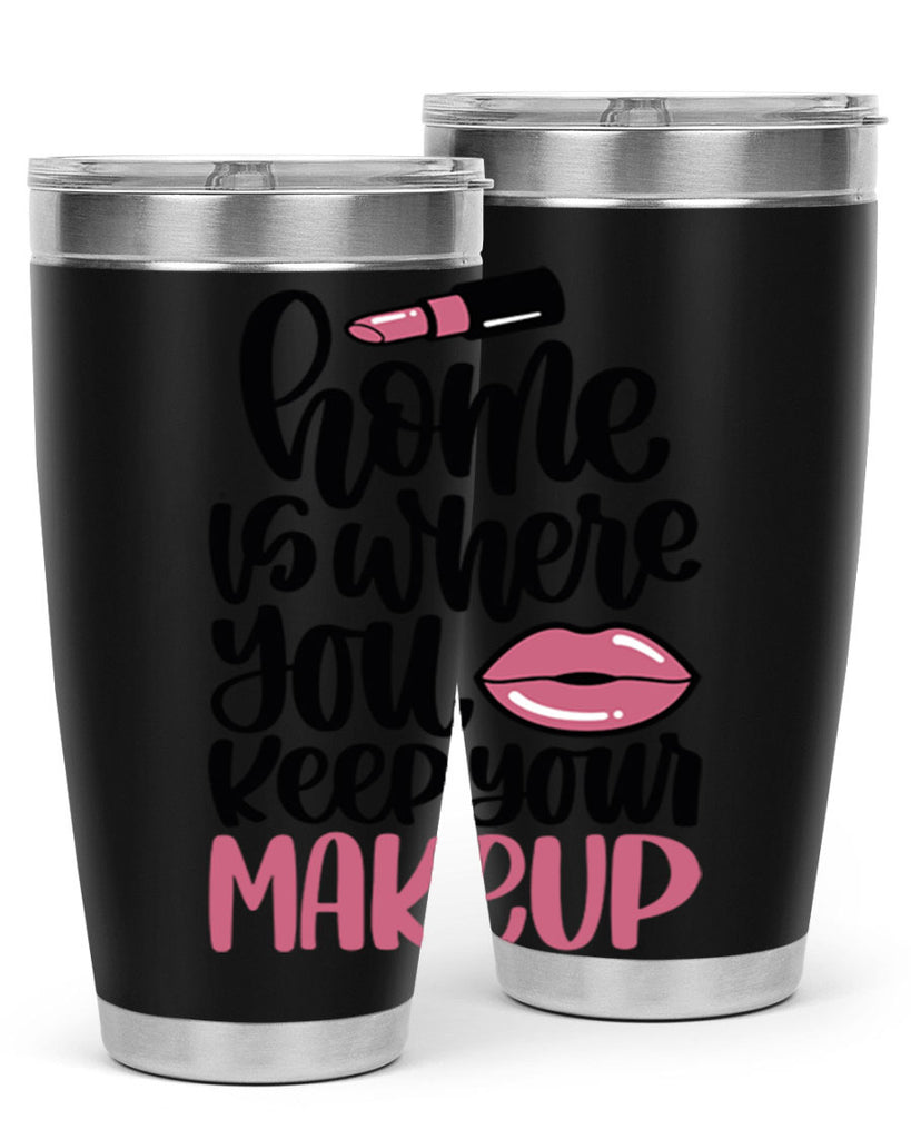 Home Is Where You Keep Your Makeup Style 87#- make up- Tumbler