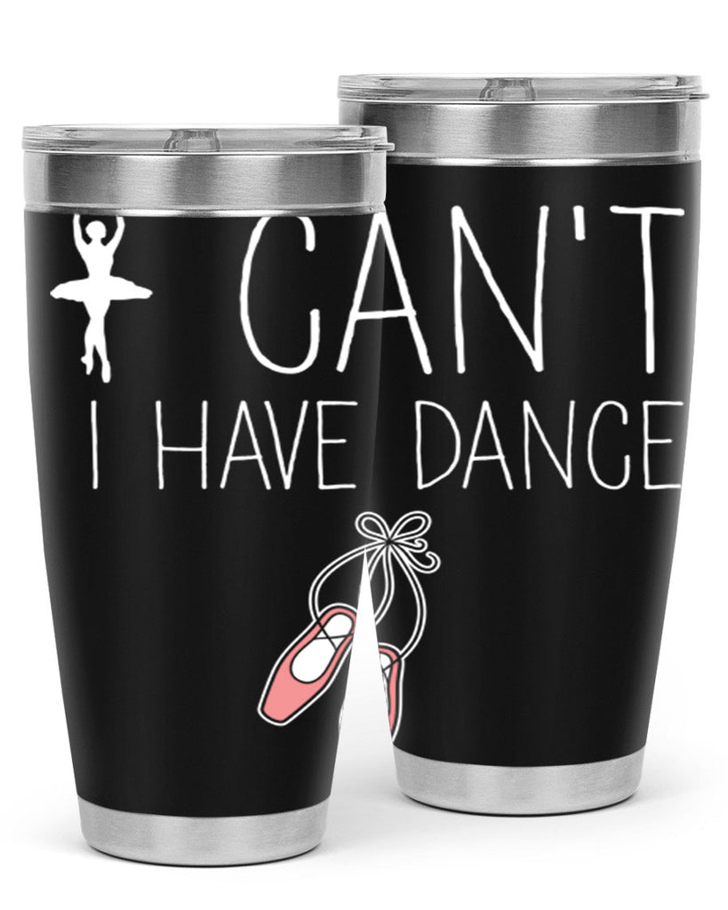 I Cant I Have Dance Ballet 45#- ballet- Tumbler