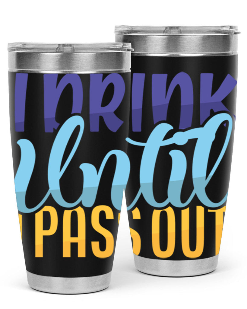 I Drink Until I Pass Out Style 258#- baby- tumbler