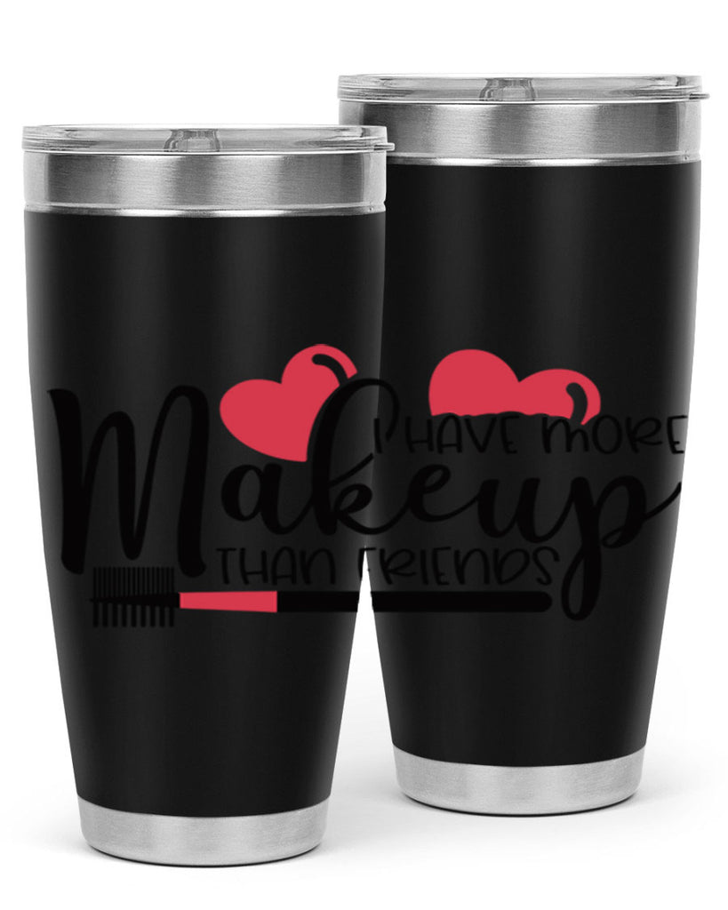 I Have More Makeup Than Friends Style 82#- make up- Tumbler