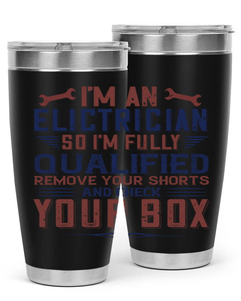 I M AN ELECTRICIAN SO IM FULLY QUALIFIED REMOVE YOUR SHORTS AND CHECK YOUR BOX Style 53#- engineer- tumbler