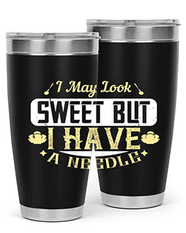 I May Look Sweet But I Have A Needle Style 31#- diabetes- Tumbler