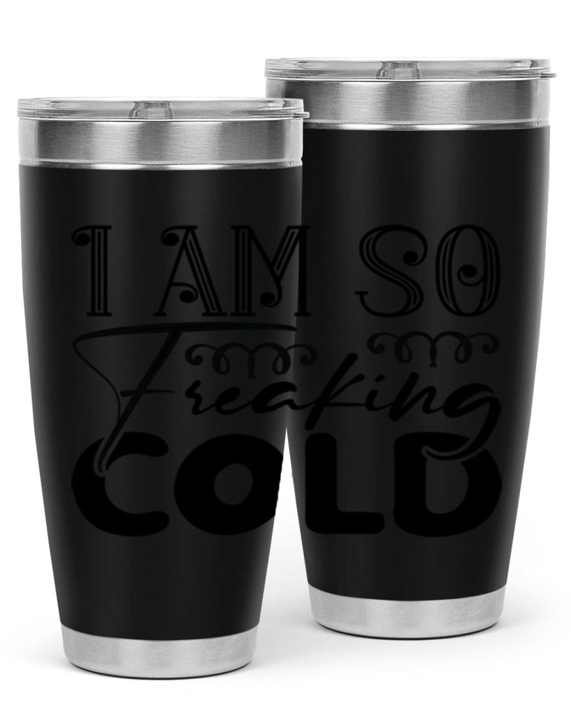 I am so freaking cold 240#- winter- Tumbler