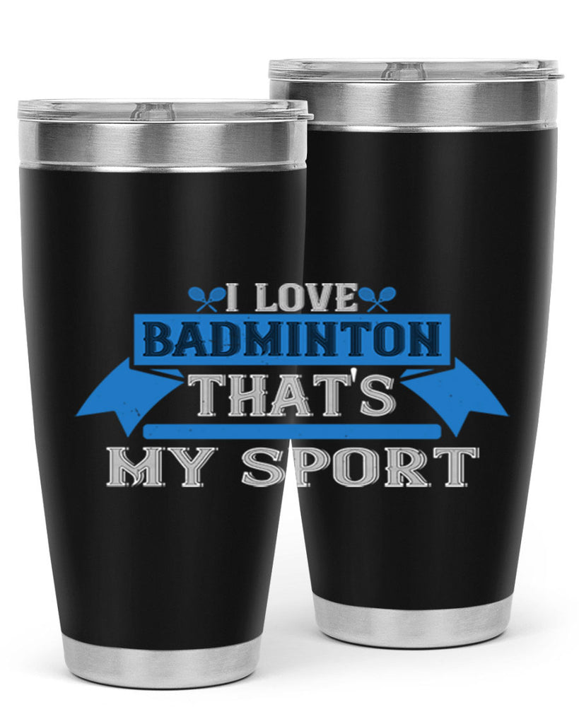 I love badminton Thats my sport 2205#- badminton- Tumbler