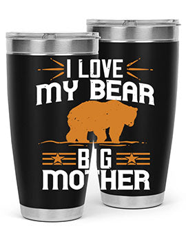 I love my big mother  bear 57#- Bears- Tumbler