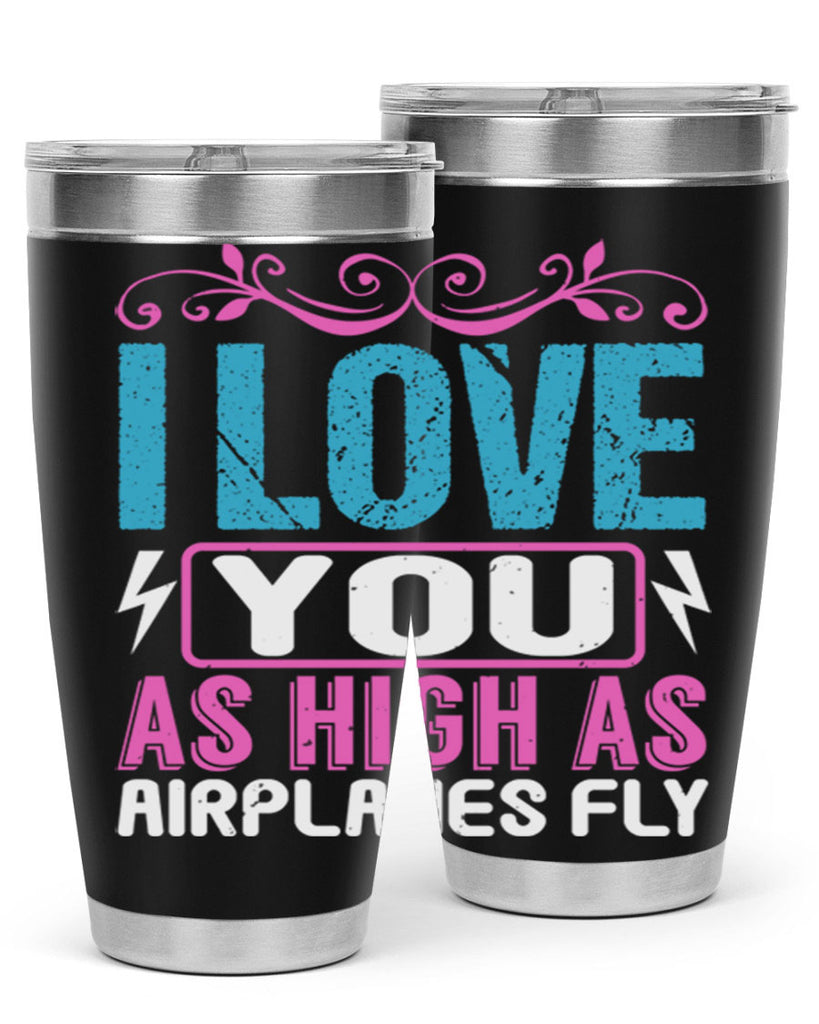 I love you as High as Airplanes Fly Style 229#- baby- tumbler
