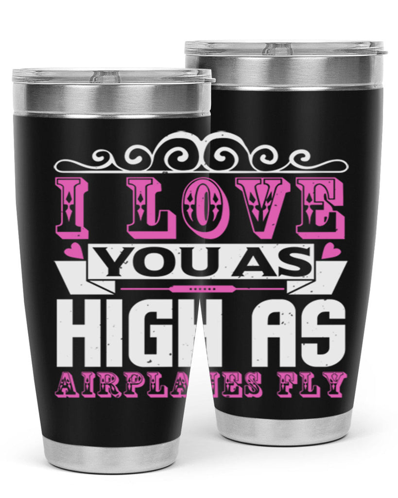 I love you as high as airplanes fly Style 240#- baby- tumbler