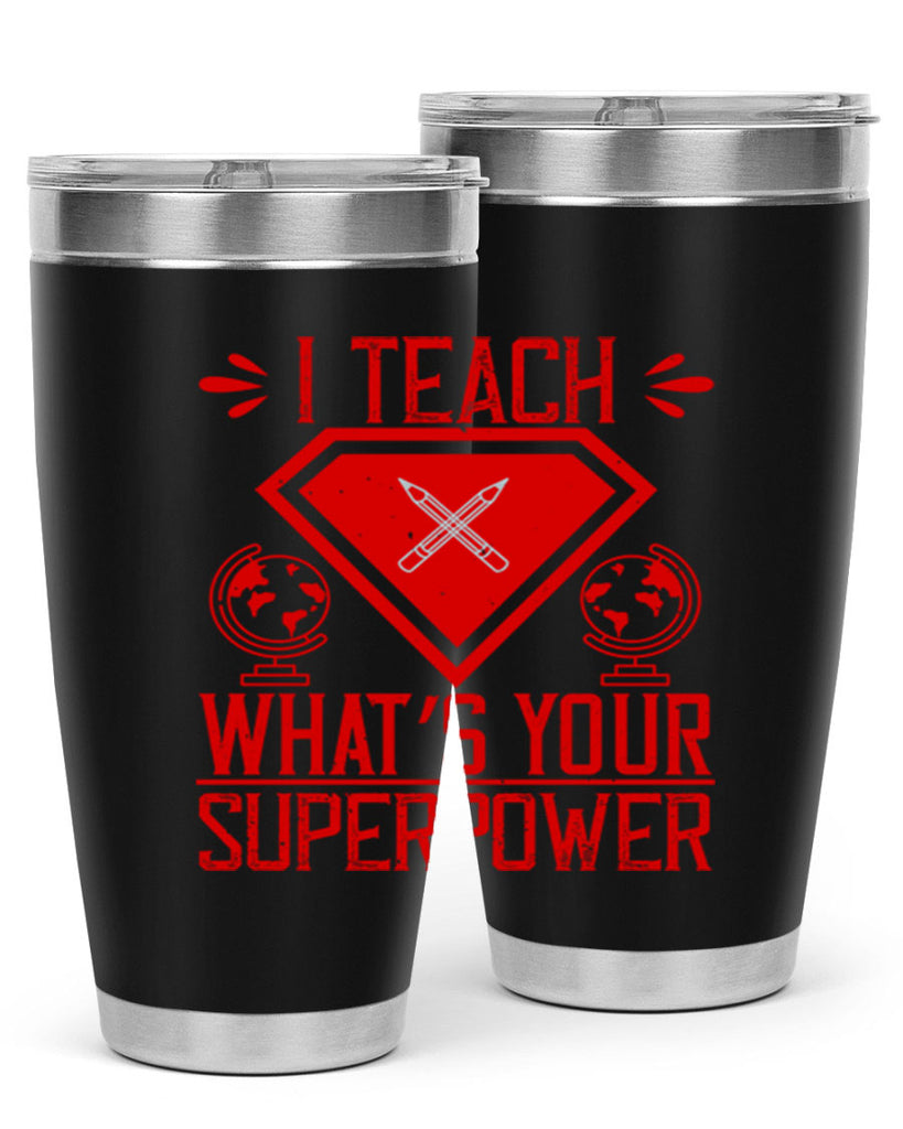 I teach what’s your superpower Style 102#- teacher- tumbler