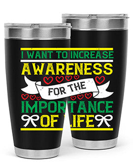 I want to increase awareness for the importance of life Style 44#- self awareness- Tumbler