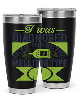 I was diagnosed with diabetes mellitus Type Style 29#- diabetes- Tumbler
