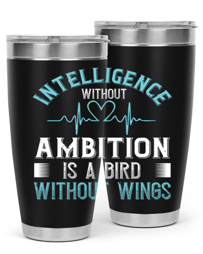 Intelligence without ambition is a bird without wings Style 309#- nurse- tumbler
