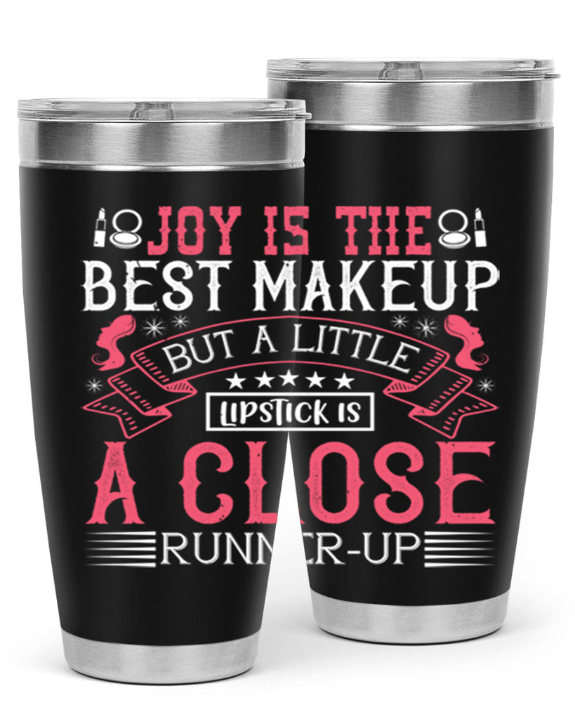 Joy is the best makeup But a little lipstick is a close runnerup Style 200#- make up- Tumbler