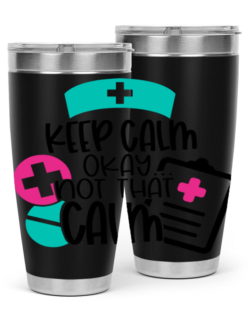 Keep Calm Okay Not That Calm Style Style 144#- nurse- tumbler