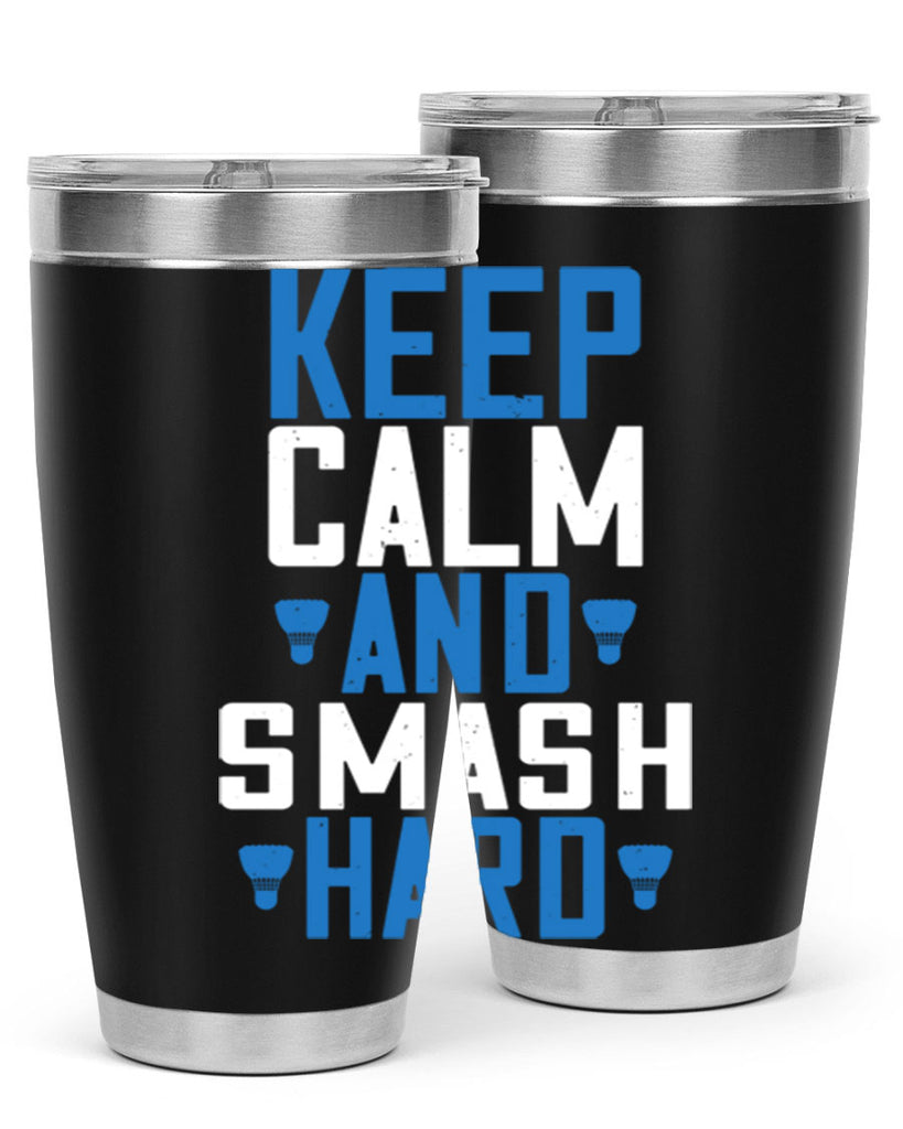Keep calm and smash hard 2024#- badminton- Tumbler