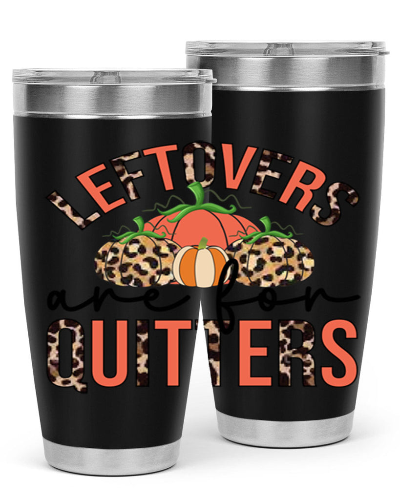 Leftovers are for quitters 395#- fall- Tumbler