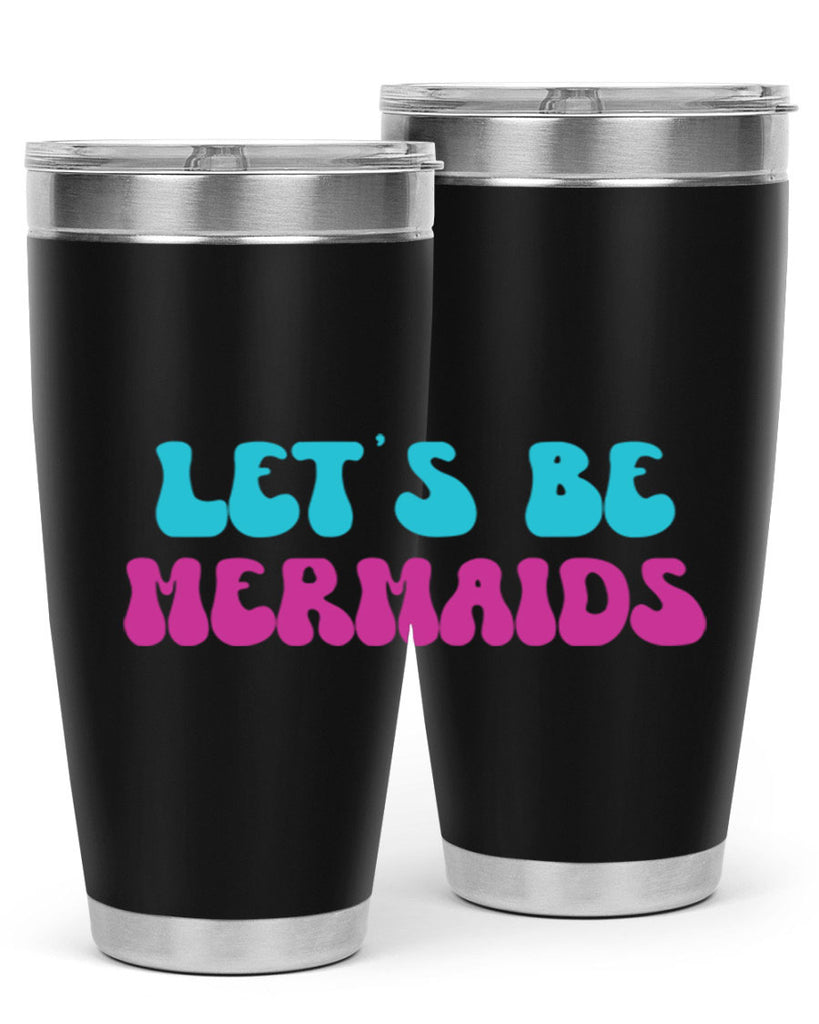 Lets Be Mermaids 289#- mermaid- Tumbler