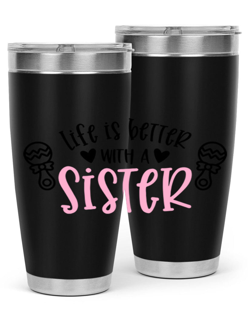 Life Is Better With A Sister Style 71#- baby- tumbler