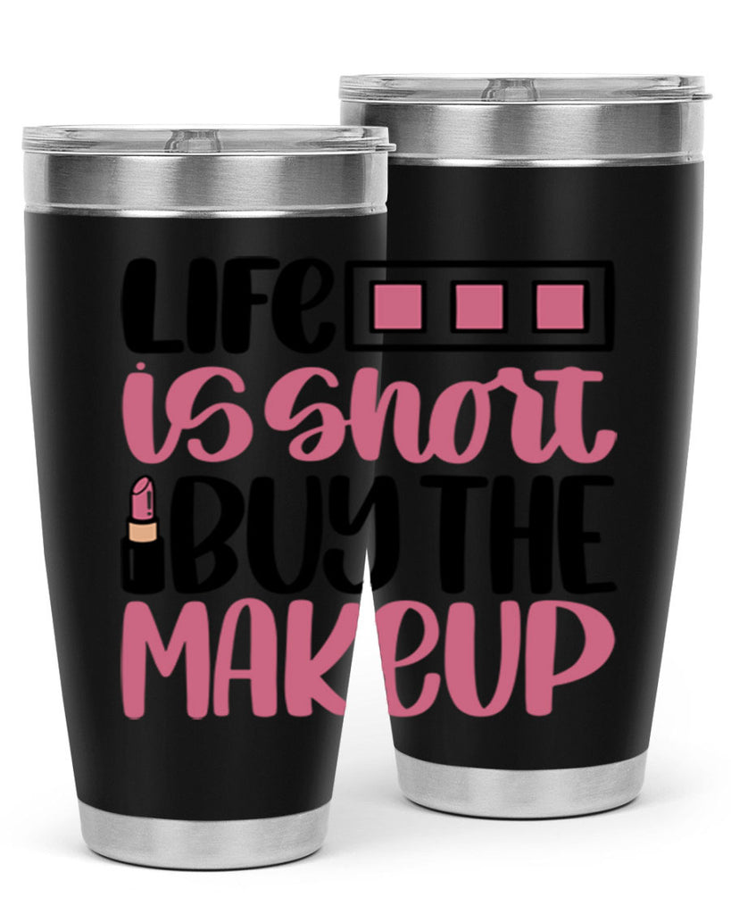 Life Is Short Buy Makeup Style 61#- make up- Tumbler