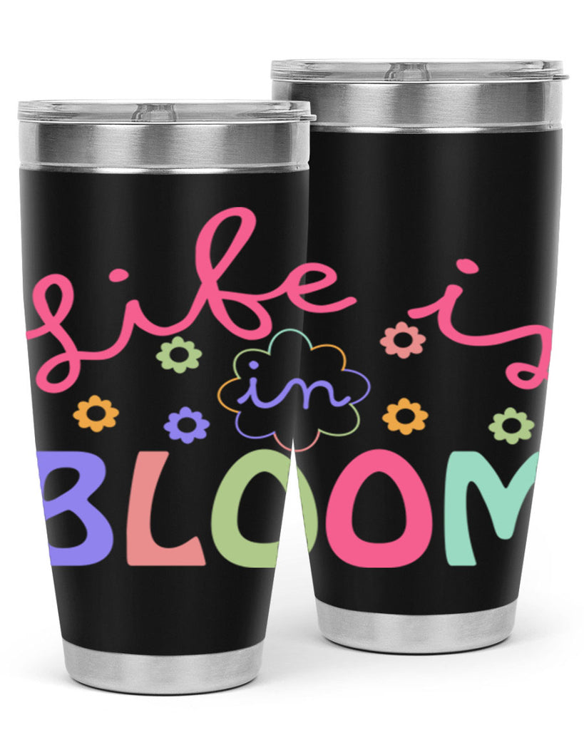 Life is in bloom299#- spring- Tumbler