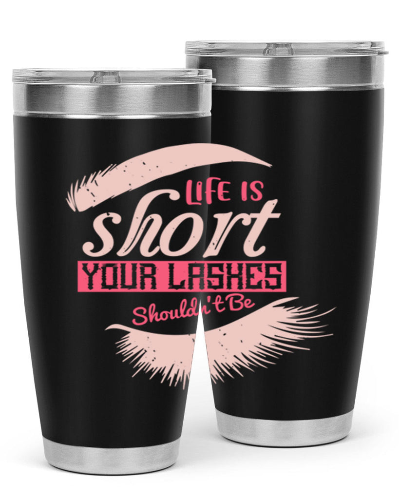 Life is short Your lashes shouldnt be Style 198#- make up- Tumbler