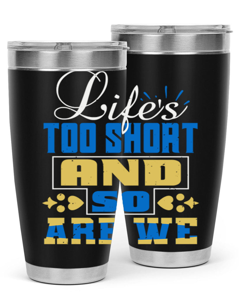 Life’s too short and so are we Style 88#- Best Friend- Tumbler