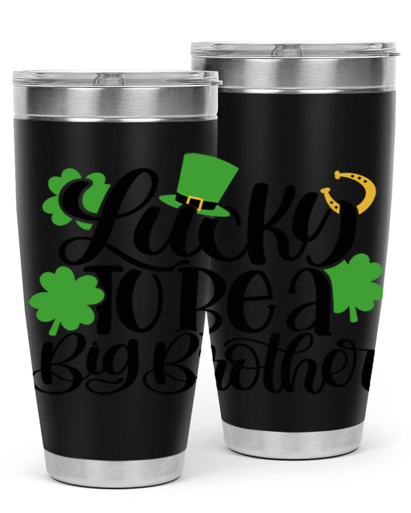 Lucky To Be A Big Brother Style 52#- St Patricks Day- Tumbler