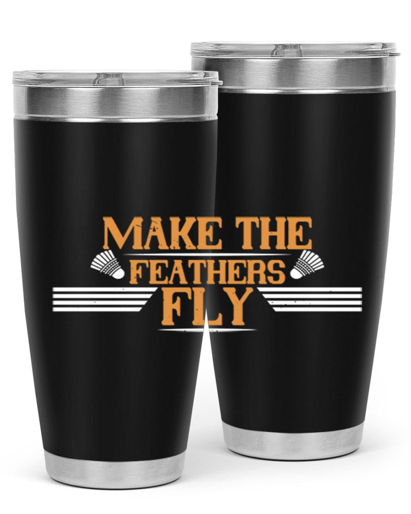 Make the feathers fly 1972#- badminton- Tumbler