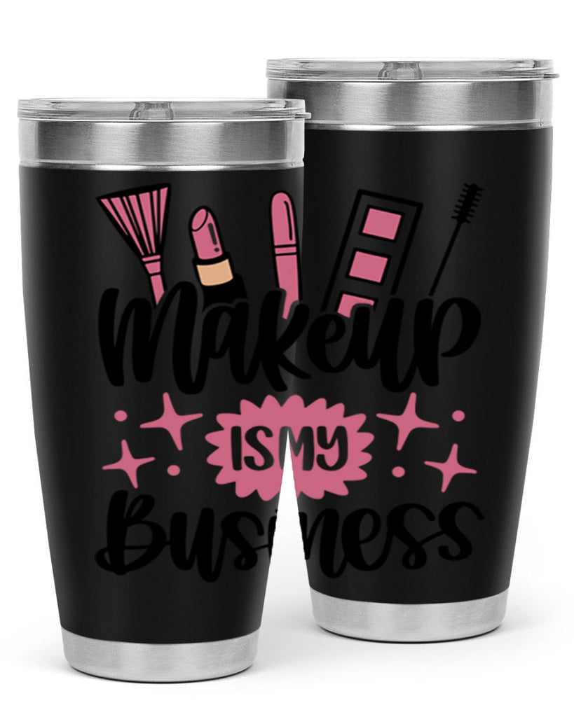 Makeup Is My business Style 46#- make up- Tumbler