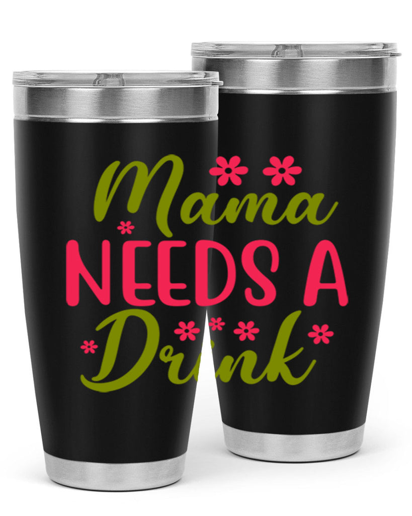 Mama Needs A Drink 339#- spring- Tumbler