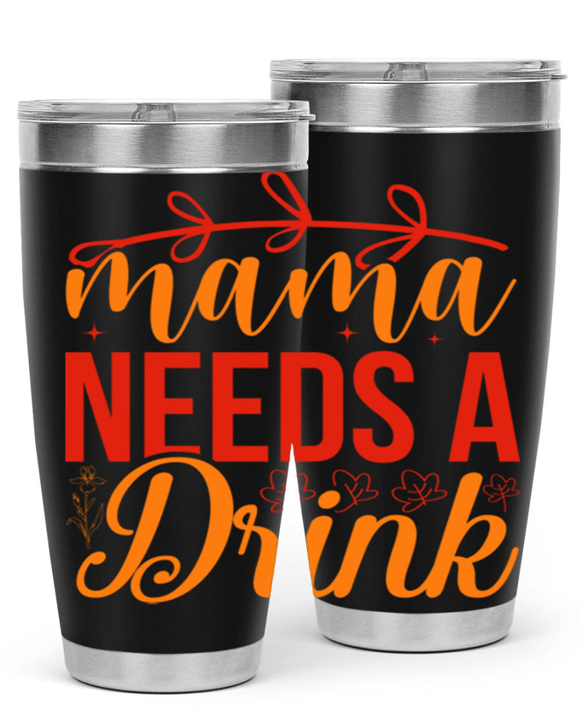 Mama needs a drink 338#- spring- Tumbler