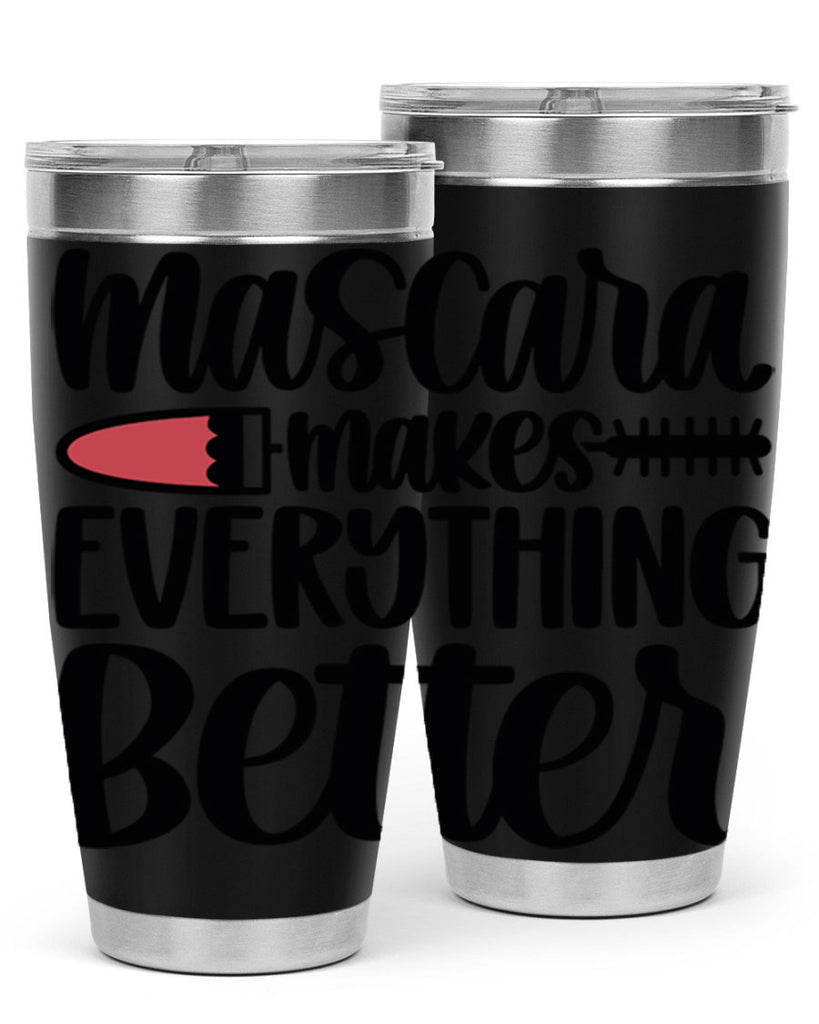 Mascara Makes Everything Better Style 39#- make up- Tumbler