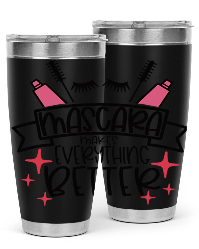 Mascara Makes Everything Better Style 40#- make up- Tumbler
