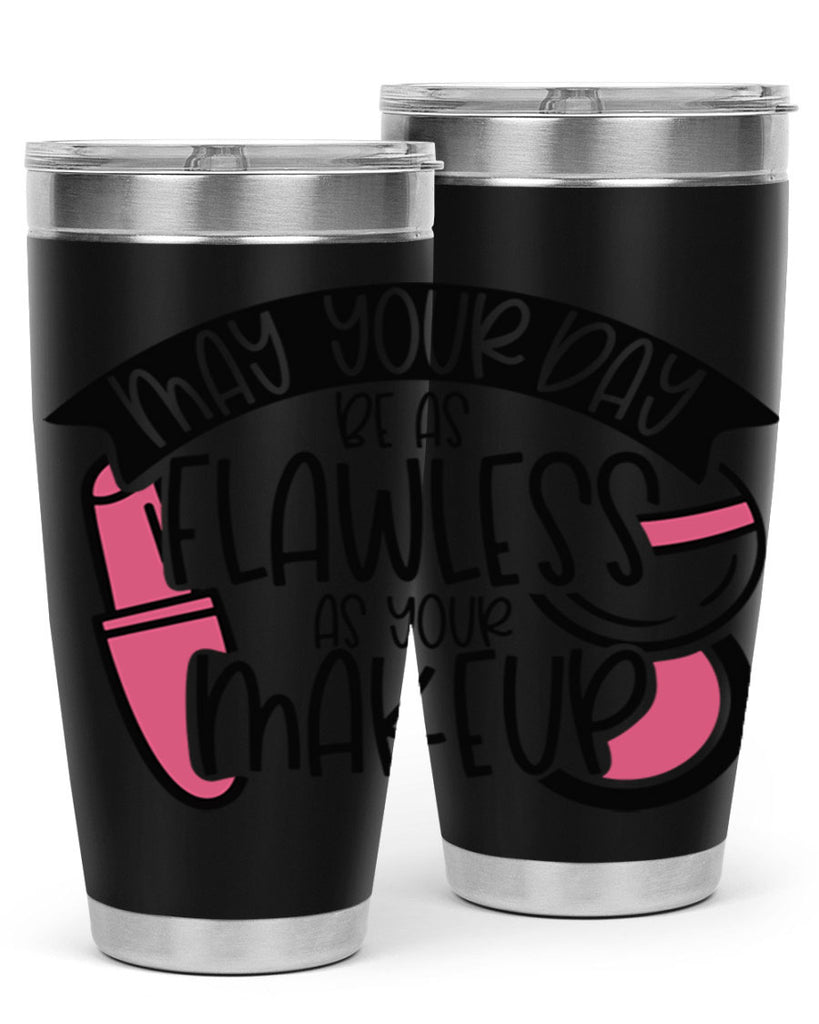 May Your Day Be As Flawless As Your Makeup Style 38#- make up- Tumbler