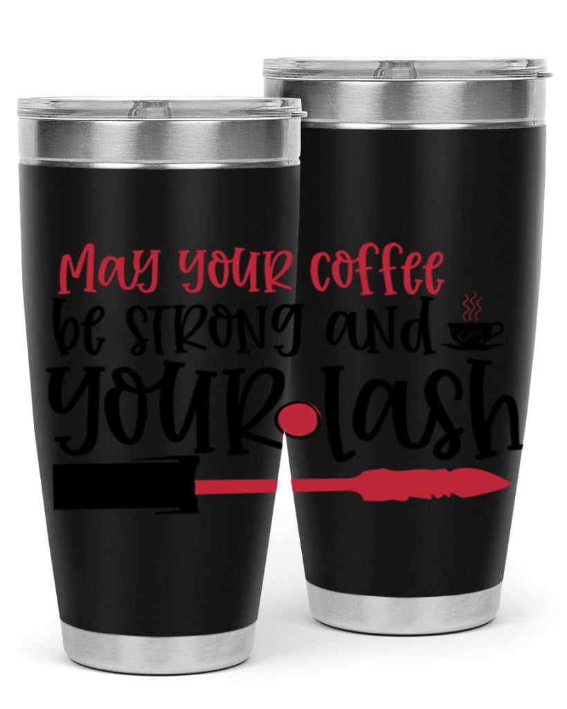 May your coffee be strong and your lash design Style 222#- make up- Tumbler